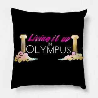 Living It Up in Olympus Pillow