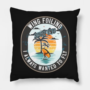 WING FOILING SURFING I ALWAYS WANTED TO FLY Pillow