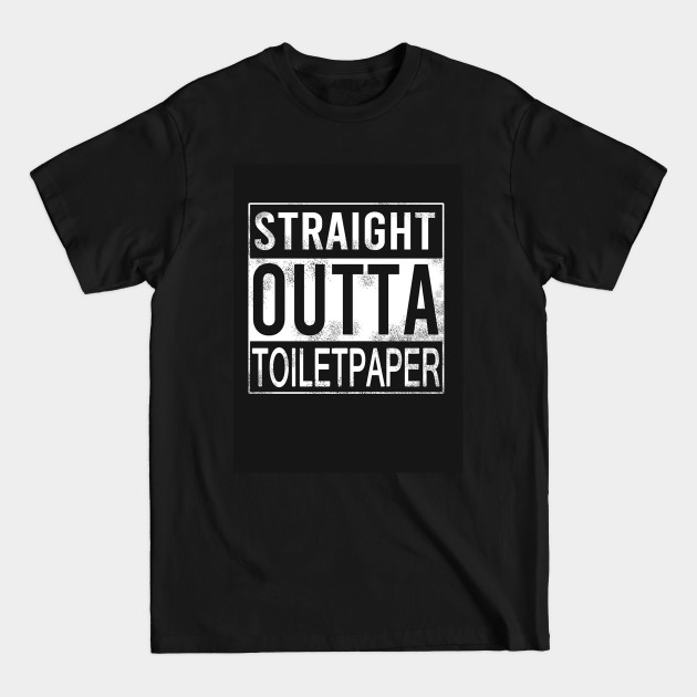 Discover Straight Outta Toilet Paper - Straight Outta Toilet Paper - T-Shirt