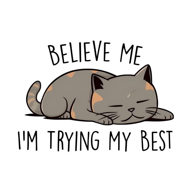 Believe me I'm trying my best Funny Quote Hilarious Sayings Humor by skstring