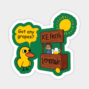 Duck song  Got Any Grapes lemonade day hot Magnet