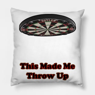 This Made Me Throw Up pun funny design dart Pillow