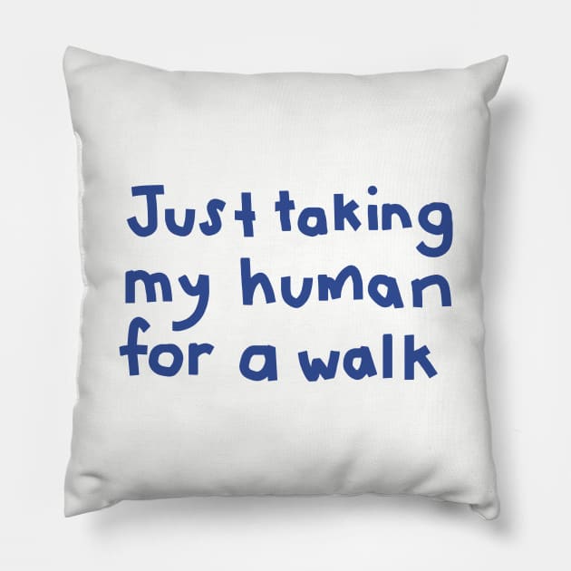 Typography Just Taking My Human For a Walk in Blue Pillow by ellenhenryart