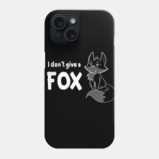 I Dont Give a FOX Phone Case