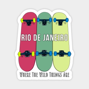 Rio de Janeiro Where the Wild Things Are Skateboarding Skate Magnet