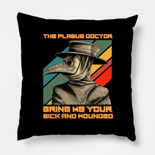 The Plague Doctor Bring Me Your Sick And Wounded Pillow