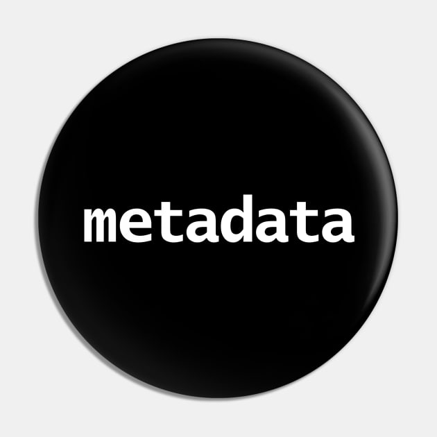 Metadata Minimal White Text Typography Pin by ellenhenryart