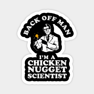 Back Off Man I'm A Chicken Nugget Scientist Magnet