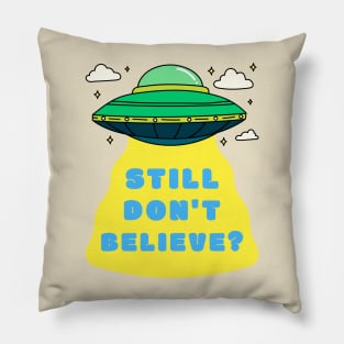 Still Don't Believe? Pillow