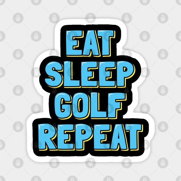 Eat Sleep Golf Repeat Magnet by ardp13