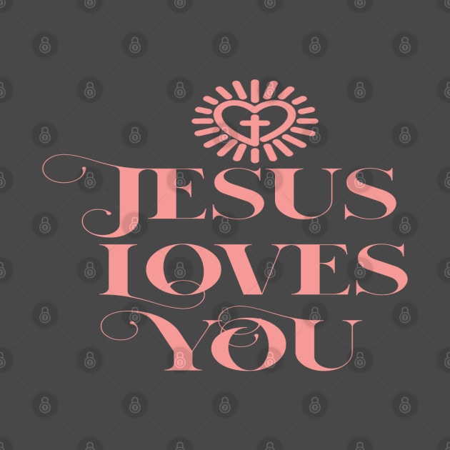 Jesus Loves You Christian Faith Design by GraceFieldPrints