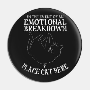 Funny cat design - In the event of emotional breakdown place cat here Pin