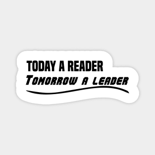 Today a reader Tomorrow a leader Magnet