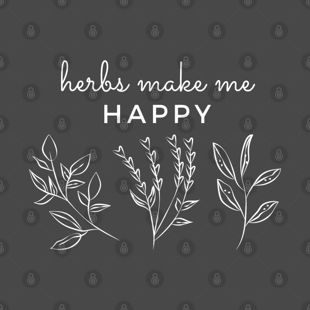 Herbs Make Me Happy by EdenLiving