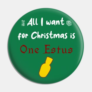 All i want for Christmas is One Estus Pin