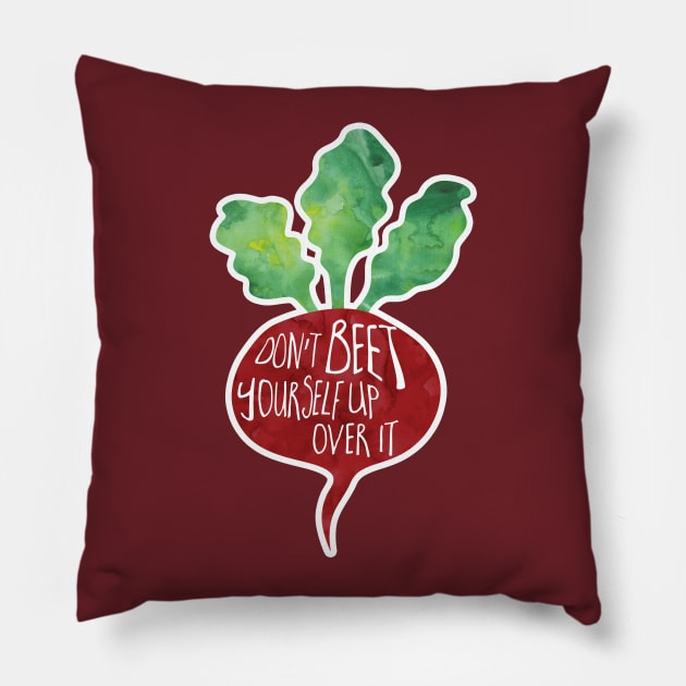 Don't BEET yourself up over it! Pillow by Shana Russell