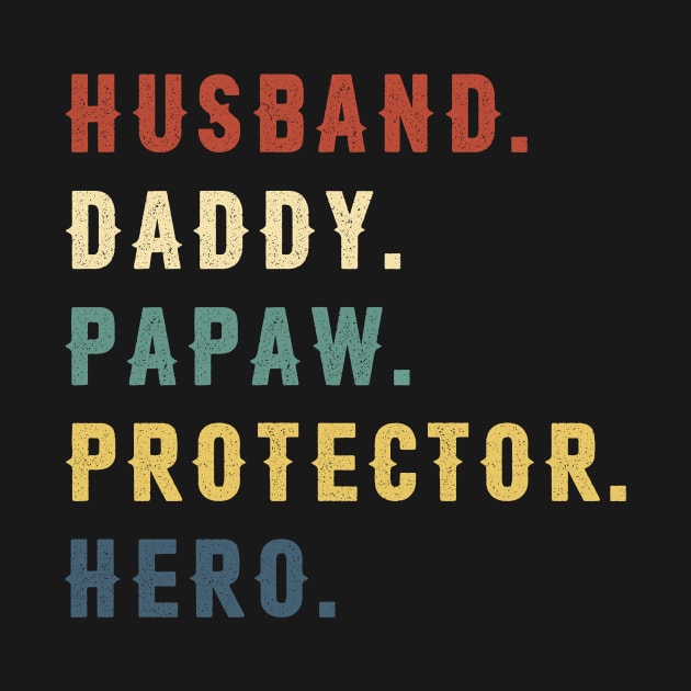 Husband Daddy Papaw Protector Hero Dad Gift Fathers Day by Soema