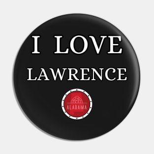 I LOVE LAWRENCE | Alabam county United state of america Pin