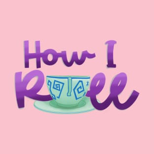 How I Roll (Teacups) T-Shirt