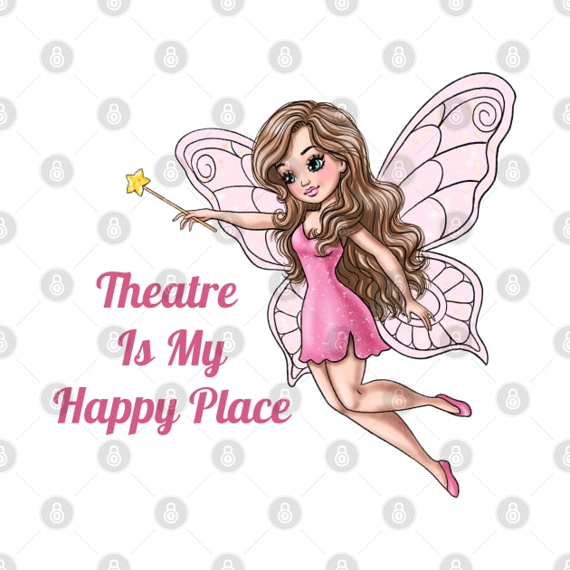 Theater Is My Happy Place Fairy by AGirlWithGoals