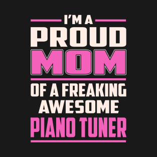 Proud MOM Piano Tuner T-Shirt