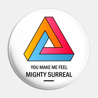 Mighty Surreal Pin