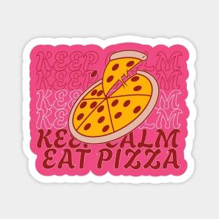 KEEP CALM AND EAT PIZZA Magnet