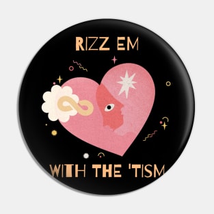 Rizz em with the 'tism Pin