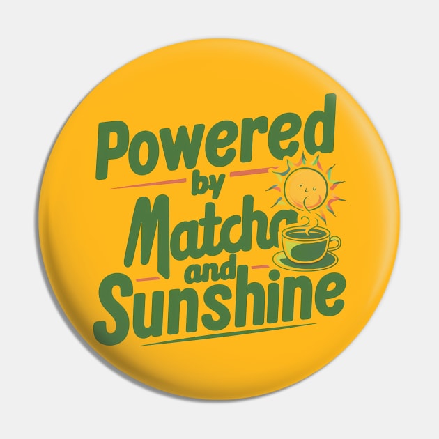 Powered by Sunshine & Matcha Pin by NomiCrafts