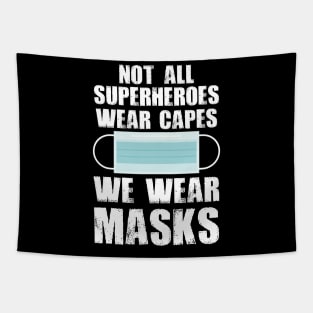 Not All Superheroes Wear Capes We Wear Masks Tapestry