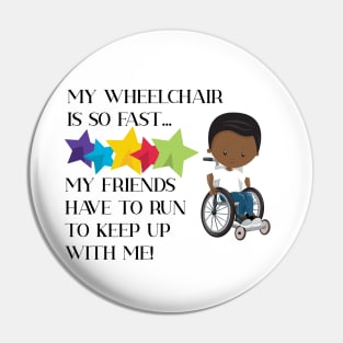 Wheelchair Boy is So Fast Pin