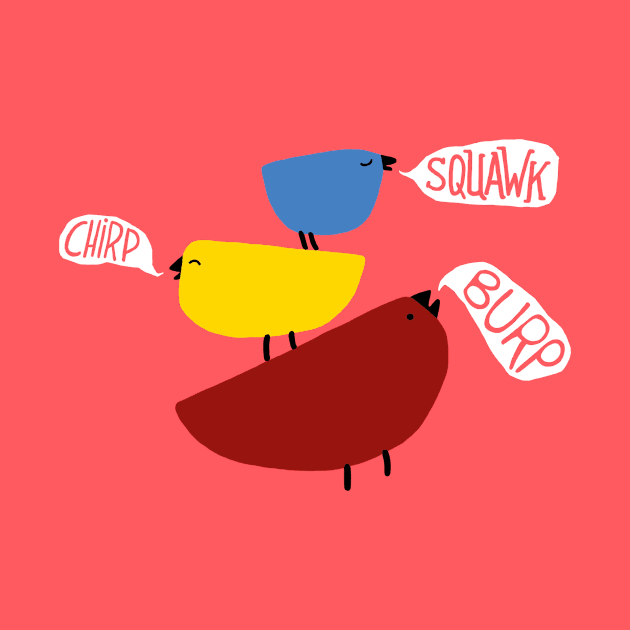 Squawk Chirp Burp by Pixels & Paper