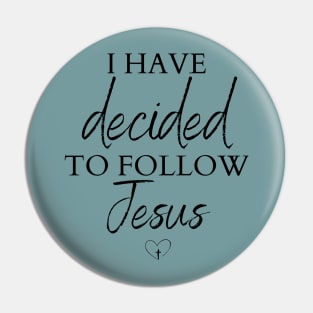 I have decided to follow Jesus Pin