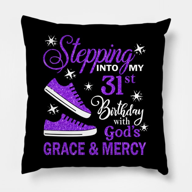 Stepping Into My 31st Birthday With God's Grace & Mercy Bday Pillow by MaxACarter