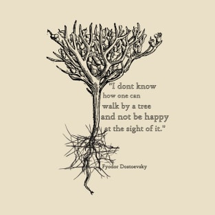 Trees Dostoevsky quote T-Shirt