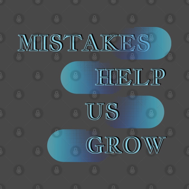 Mistakes help us grow by TeeText