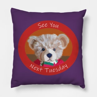 Bear Reminder See You Next Tuesday Pillow