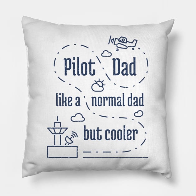 Pilot Dad Like a Normal Dad But Cooler - 6 Pillow by NeverDrewBefore