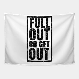 FULL OUT OR GET OUT Tapestry