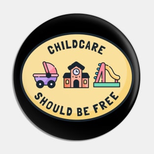 Childcare Should Be Free Pin