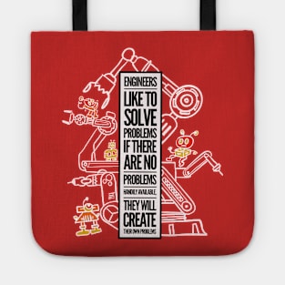 Engineers like to solve problems Tote