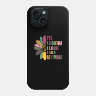 Mom Yes I Know I Look Like My Mom Family Resemblance Phone Case
