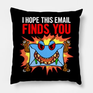 I Hope This Email FINDS YOU Pillow