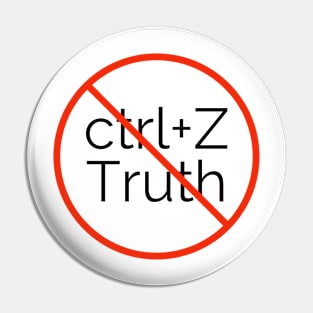 No Undoing Truth (black font) Pin