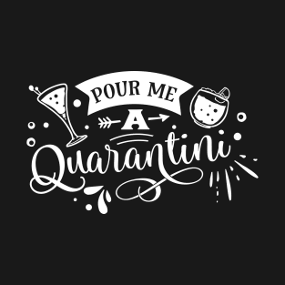 Pour Me a Qauarantini Funny Quarantine Gift T-Shirt