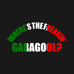 Where's The Freakin' Gabagool Italian Slang, Funny Gift Idea Capocollo, Food, Restaurant T-Shirt