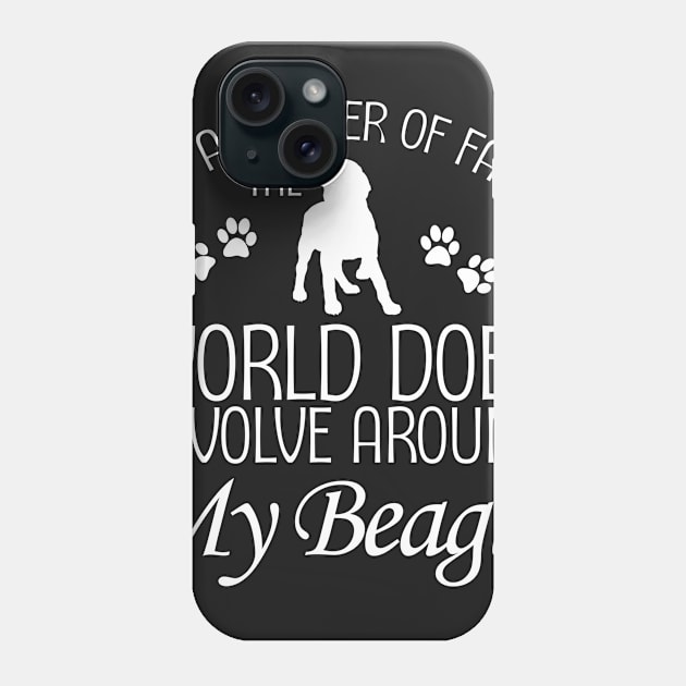 As a matter of fact the world does revolve around my beagle Phone Case by doglover21