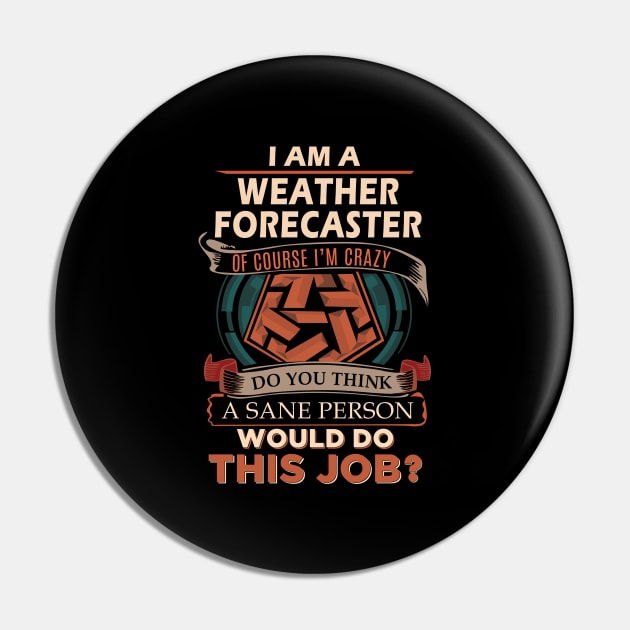 Weather Forecaster - Sane Person Pin by connieramonaa