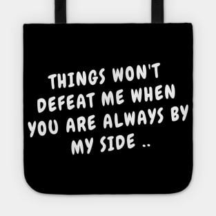 Things Won't Defeat Me When You Are Always By My Side Cute Emotional Dramatic Beautiful Girl & Boy High For Man's & Woman's Class Funny Memes Couple Goals Tote