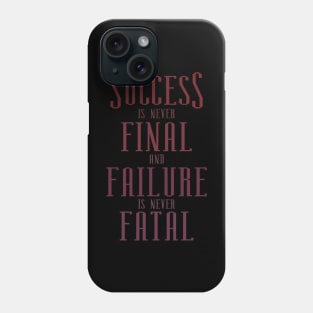 Success is never final and failure is never fatal, Every failure is a step to success Phone Case